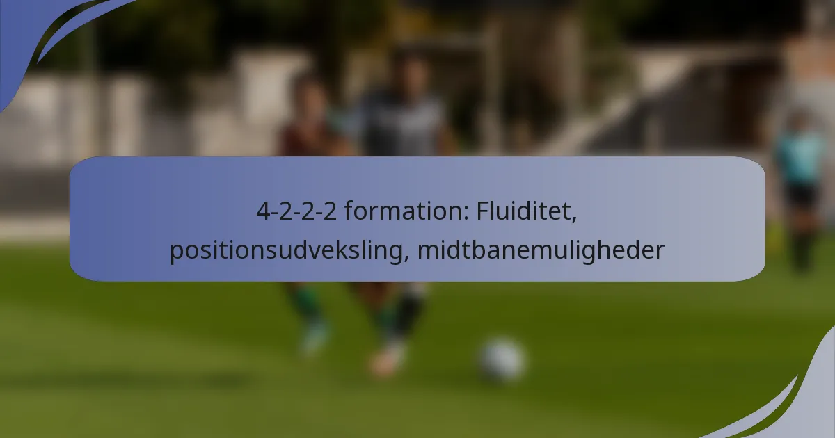 4-2-2-2 formation: Fluiditet, positionsudveksling, midtbanemuligheder