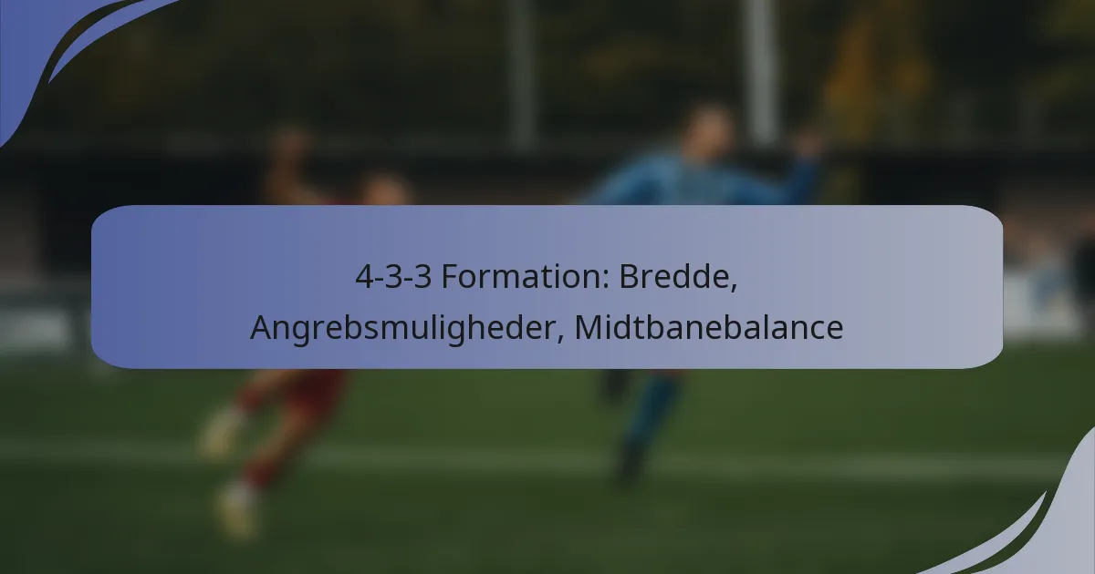 4-3-3 Formation: Bredde, Angrebsmuligheder, Midtbanebalance