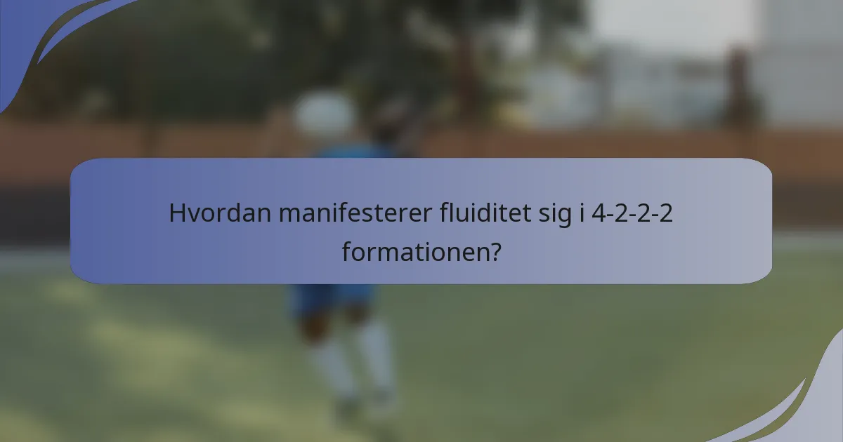 Hvordan manifesterer fluiditet sig i 4-2-2-2 formationen?