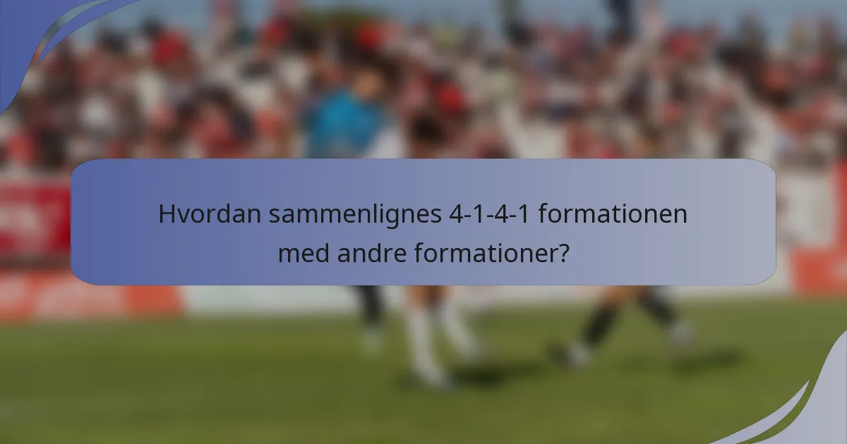 Hvordan sammenlignes 4-1-4-1 formationen med andre formationer?